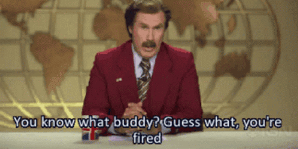 Guess What You're Fired Ron Burgundy GIF