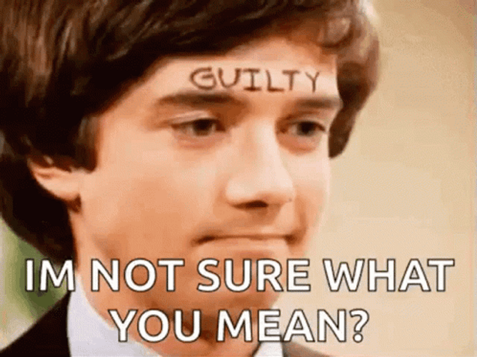 Guilty Not Sure What You Mean GIF