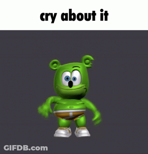 Gummy Bear Cry About It GIF