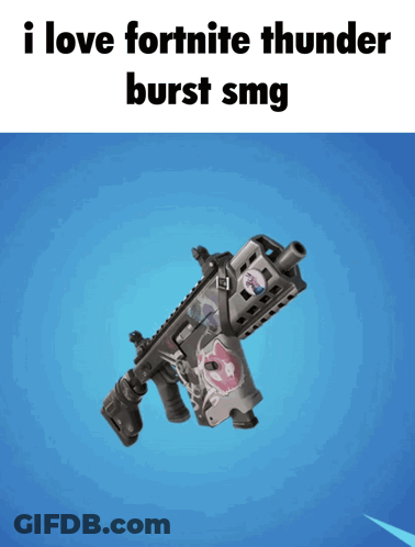 Gun With I Love Fortnite Thunder Burst SMG GIF