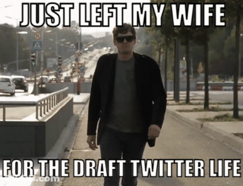 Guy Just Left Wife For Draft Twitter Life GIF