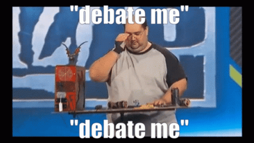Guy Saying Debate Me GIF
