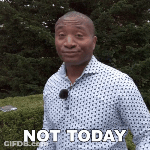 Guy Saying Not Today GIF