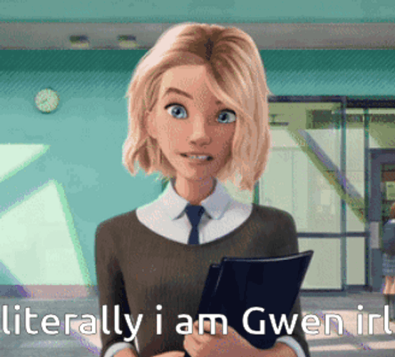Gwen Stacy Literally I Am Gwen Irl GIF