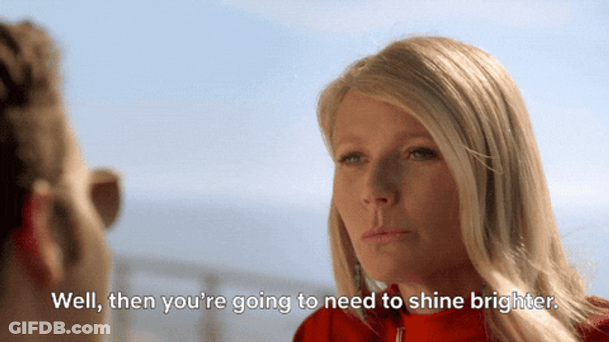Gwyneth Paltrow Well Then You Need To Shine Brighter GIF