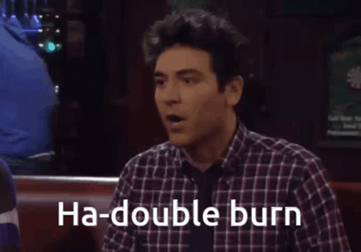 Ha-Double Burn Ted HIMYM GIF