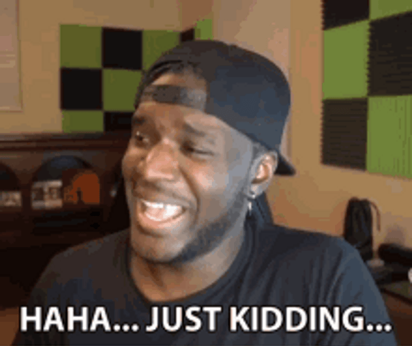 Haha Just Kidding GIF