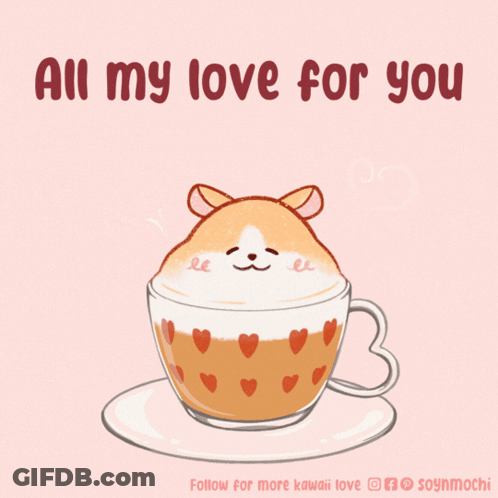 Hamster In Coffee Cup All My Love For You GIF