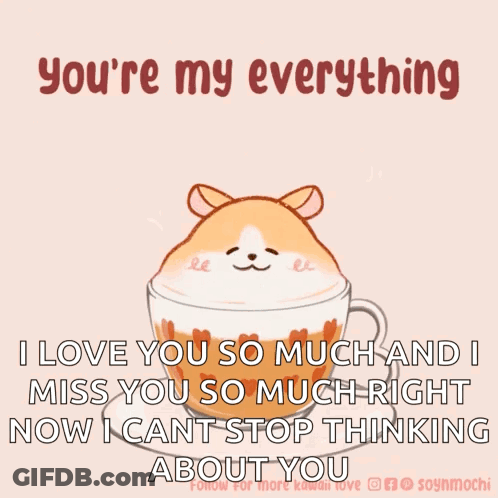 Hamster In Coffee Cup Saying You Re My Everything GIF