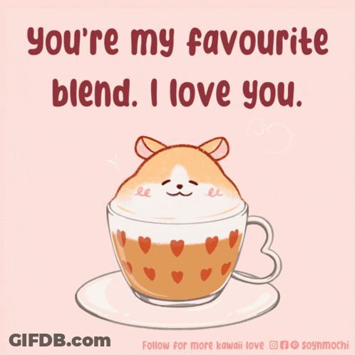 Hamster In Coffee Cup You're My Favourite Blend I Love You GIF