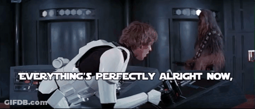 Han Solo And Chewbacca In A Star Wars Scene With The Words " Everything 'S Perfectly Alright Now " GIF