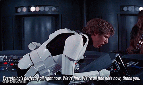 Han Solo Says Everything 'S Perfectly All Right Now And We 'Re Fine GIF