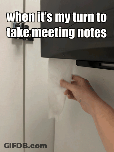 Hand Holding Paper Saying When It's My Turn To Take Meeting Notes GIF