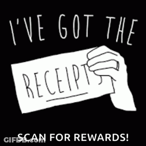 Hand Holding Receipt Saying I've Got The Receipts Scan For Rewards GIF