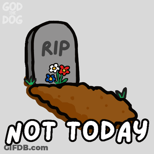 Hand Sticking Out Of Grave Saying Not Today GIF