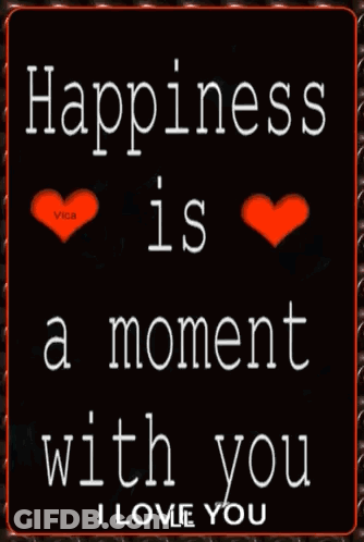 Happiness Is A Moment With You I Love You Sign GIF