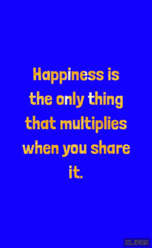 Happiness The Only Thing That Multiplies GIF