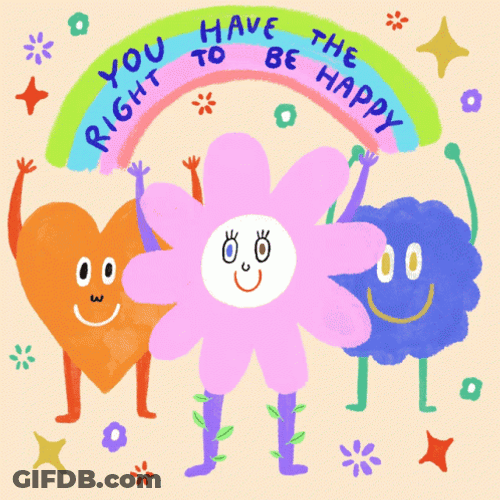 Happiness You Have The Right To Be Happy GIF