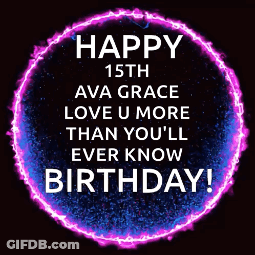 Happy 15Th Ava Grace Love U More Than You'll Ever Know Birthday Sign GIF