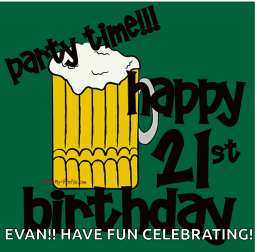 Happy 21St Birthday Evan Have Fun Celebrating GIF