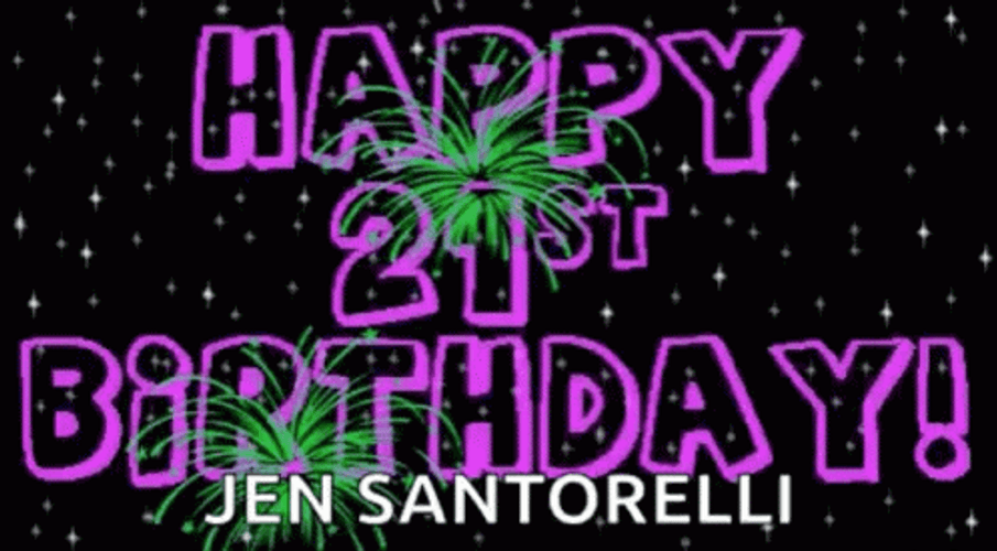 Happy 21St Birthday Jen Santorelli Fireworks GIF