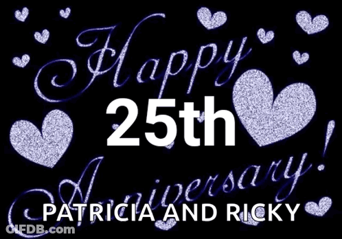 Happy 25Th Anniversary Patricia And Ricky Written In White On A Black Background GIF