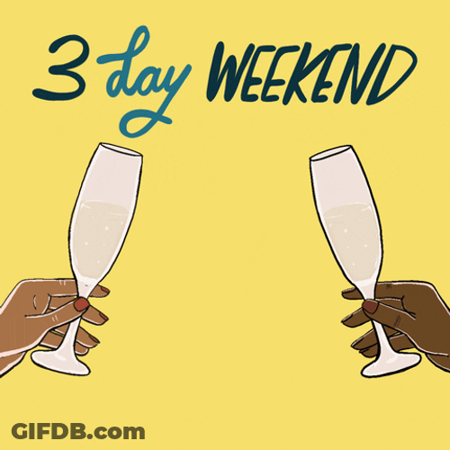 Happy 3 Day Long Weekend Cheers GIF