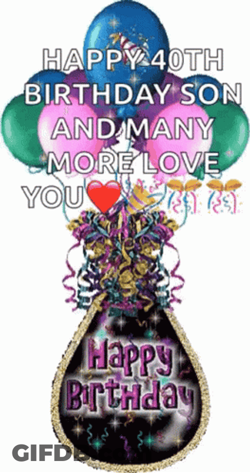 Happy 40Th Birthday Son And Many More GIF