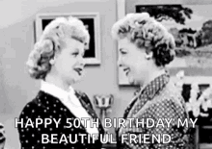 Happy 50Th Birthday My Beautiful Friend 60S Film GIF