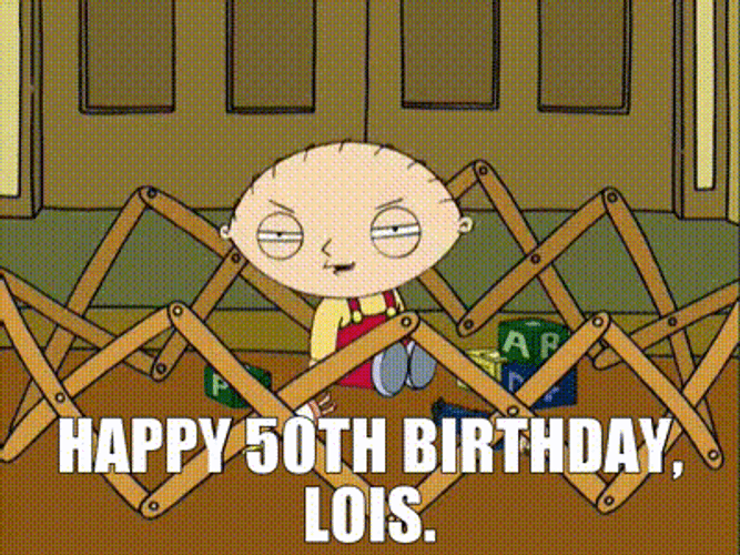 Happy 50Th Birthday Stewie Griffin Family Guy GIF