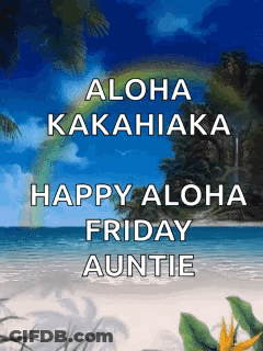 Happy Aloha Friday Auntie With Beach And Rainbow GIF
