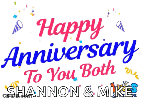 Happy Anniversary To You Both Shannon & Mikes GIF