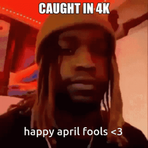 Happy April Fools Caught In 4K GIF