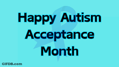 Happy Autism Acceptance Month GIF