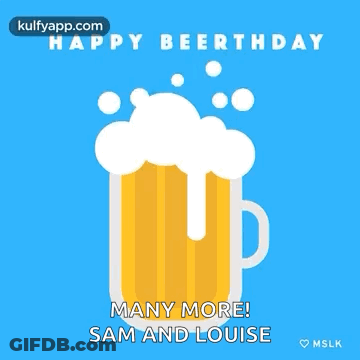 Happy Beerthday Sam And Louise With Beer Mug GIF
