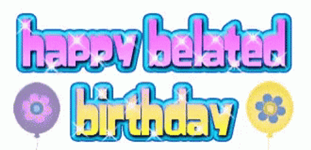 Happy Belated Birthday Flower Balloons Sparkle GIF