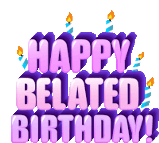 Happy Belated Birthday Happy Late Birthday Sticker GIF