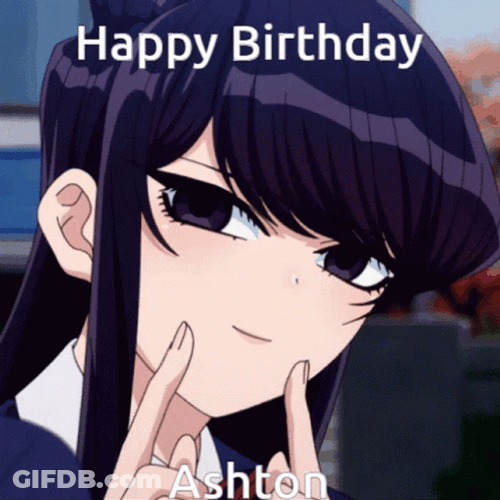Happy Birthday Anime Ashton Komi GIF