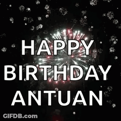 Happy Birthday Antuan With Fireworks GIF