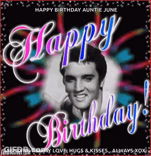 Happy Birthday Auntie June Card With Elvis Presley GIF