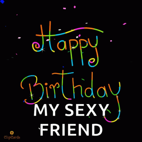 Happy Birthday Bestfriend My Sexy Friend GIF