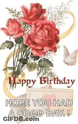 Happy Birthday Card Roses Butterflies Hope You Had A Good Day GIF