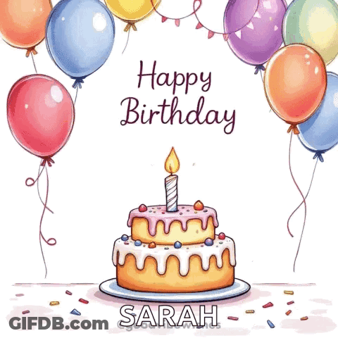 Happy Birthday Card With Cake And Balloons For Sarah GIF