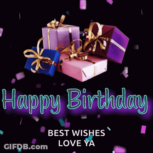 Happy Birthday Card With Gifts And Confetti Best Wishes Love Ya GIF