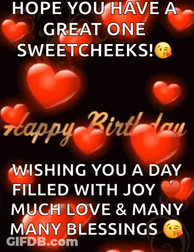 Happy Birthday Card With Red Hearts Saying Hope You Have A Great One Sweetcheeks GIF