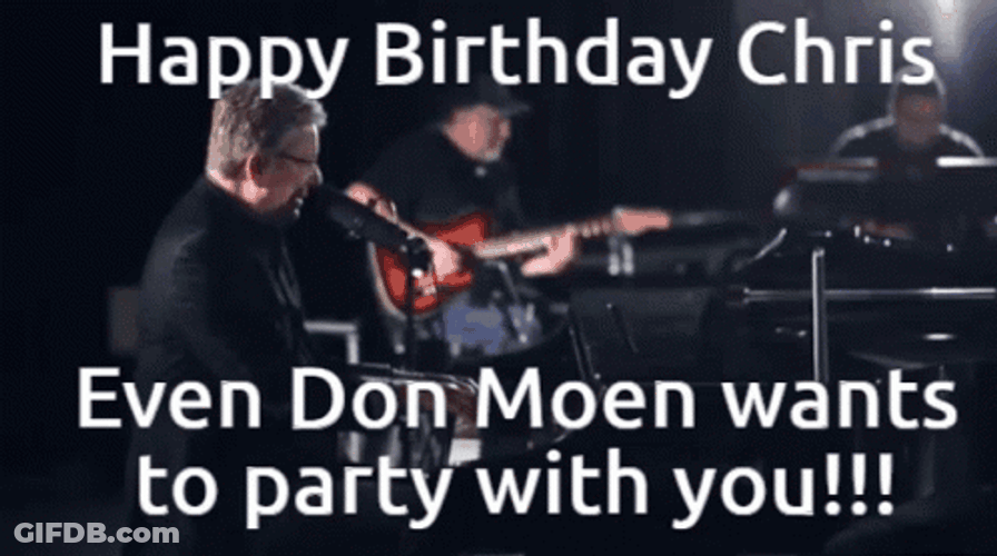 Happy Birthday Chris Don Moen Wants To Party GIF