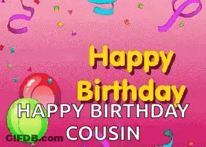 Happy Birthday Cousin With Balloons And Confetti GIF
