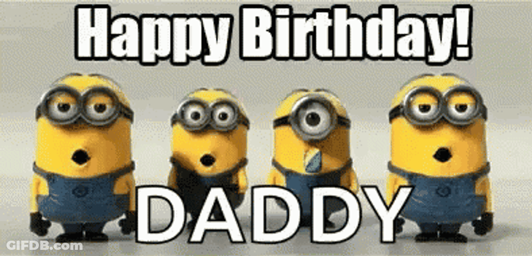 Happy Birthday Dad Minions Despicable Me GIF