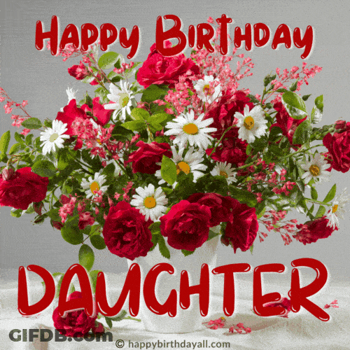 Happy Birthday Daughter Flower Bouquet Fine Art GIF