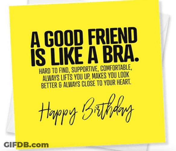 Happy Birthday Dear Friend Is Like A Bra GIF